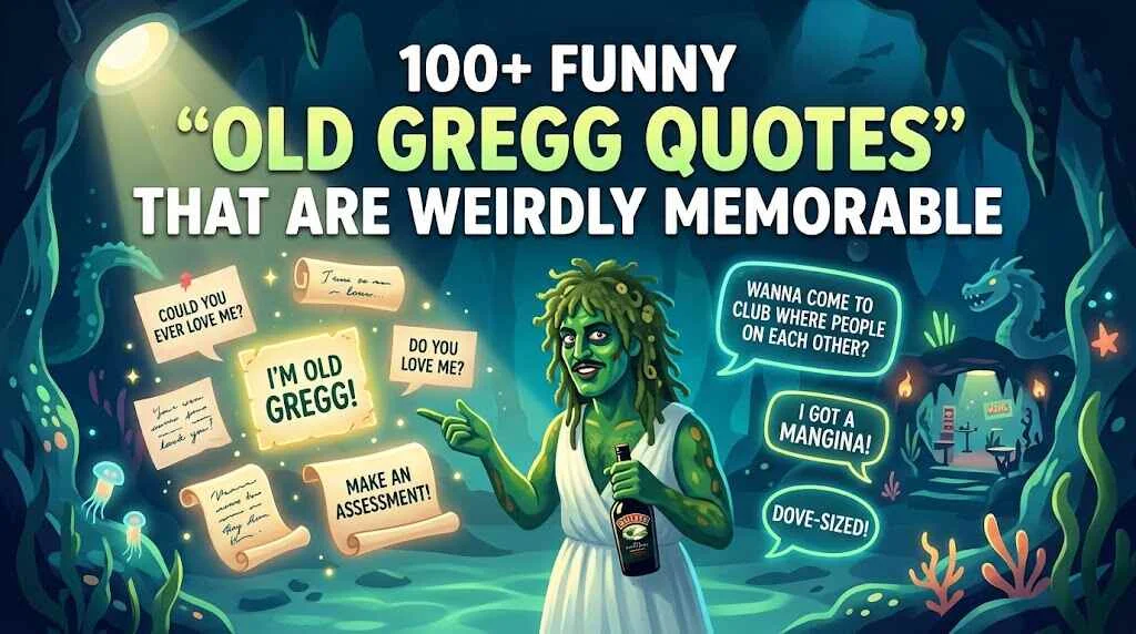 100+ Funny “Old Gregg Quotes” That Are Weirdly Memorable
