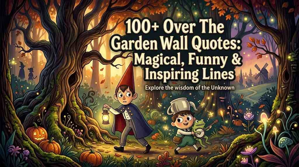 100+ Over The Garden Wall Quotes
